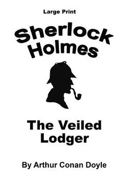 portada The Veiled Lodger: Sherlock Holmes in Large Print (in English)