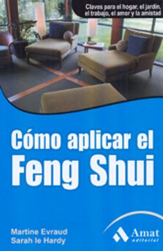 portada COMO APLICAR EL FENG SHUI: Claves para el hogar, el jardín, el trabajo, el amor y la amistad (Salud Y Bienestar (amat))