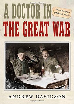 portada A Doctor in the Great War: Unseen Photographs of Life in the Trenches (en Inglés)