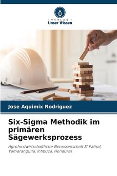 portada Six-Sigma Methodik im primären Sägewerksprozess (in German)