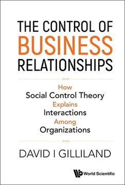 portada Control of Business Relationships, The: How Social Control Theory Explains Interactions Among Organizations