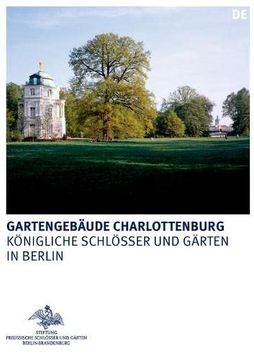 portada Die Gartengebäude Im Schlossgarten Charlottenburg: Belvedere, Mausoleum Und Neuer Pavillon (in German)