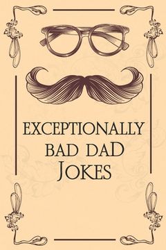 portada The Book Of Terribly Awesome Dad Jokes: The Totally Awesome Dad Joke Book, New Edition with Lots of Great New Jokes Added, (The Perfect Father's Day G