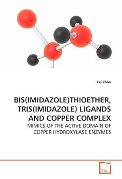 portada BIS(IMIDAZOLE)THIOETHER, TRIS(IMIDAZOLE) LIGANDS AND COPPER COMPLEX: MIMICS OF THE ACTIVE DOMAIN OF COPPER HYDROXYLASE ENZYMES