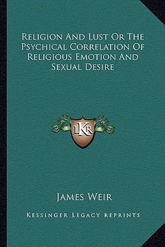 portada religion and lust or the psychical correlation of religious emotion and sexual desire (en Inglés)