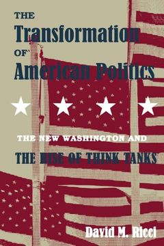 portada The Transformation of American Politics: The new Washington and the Rise of Think Tanks (en Inglés)