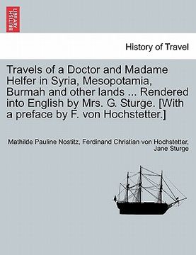 portada travels of a doctor and madame helfer in syria, mesopotamia, burmah and other lands ... rendered into english by mrs. g. sturge. [with a preface by f. (en Inglés)