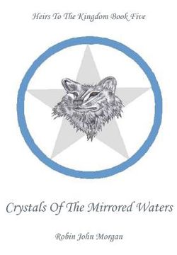 portada Heirs To The Kingdom Book 5: Crystals Of The Mirrored Waters (in English)