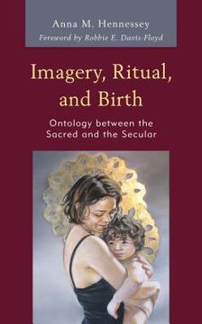 portada Imagery, Ritual, and Birth: Ontology Between the Sacred and the Secular (en Inglés)