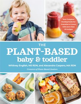 portada The Plant-Based Baby and Toddler: Your Complete Feeding Guide for 6 Months to 3 Years (in English)