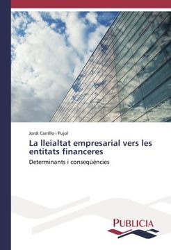 portada La lleialtat empresarial vers les entitats financeres: Determinants i conseqüències (Spanish Edition)