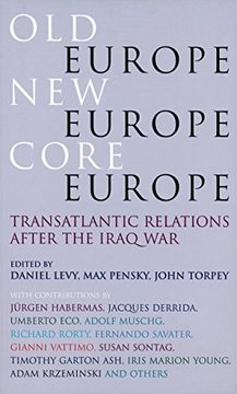 portada Old Europe, New Europe, Core Europe: Translantic Relations After the Iraq War