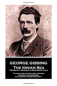 portada George Gissing - By the Ionian Sea: "It is because nations tend towards stupidity and baseness that mankind moves so slowly"