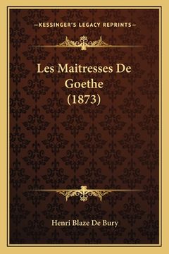 portada Les Maitresses De Goethe (1873) (en Francés)