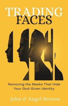 portada Trading Faces: Removing the Masks That Hide Your God-Given Identity (en Inglés)