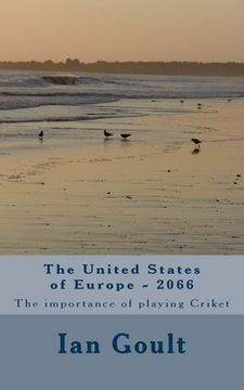 portada The United States of Europe - 2066: The importance of playing Criket (in English)