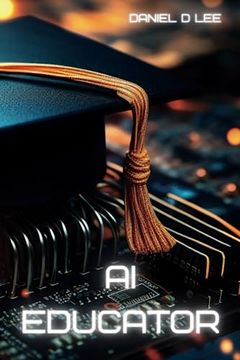 portada Ai Educator: Upgrading the Education System With Artificial Intelligence (Ai-Powered Global Industry)