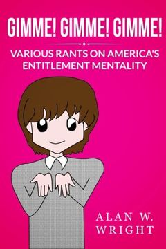 portada Gimme! Gimme! Gimme!: Various Rants on America's Entitlement Mentality