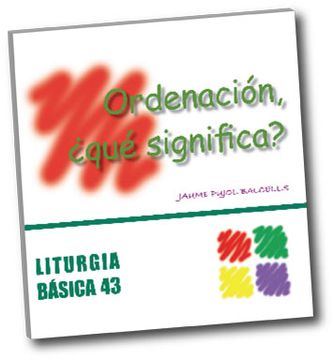 portada Ordenación, ¿qué significa? (LITURGIA BASICA) (in Spanish)