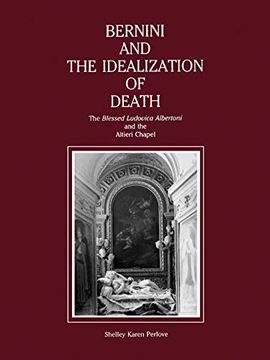 portada Bernini and the Idealization of Death: The “Blessed Ludovica Albertoni” and the Altieri Chapel (en Inglés)