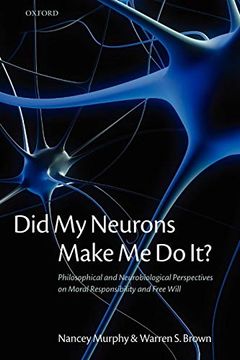 portada Did my Neurons Make me do it? Philosophical and Neurobiological Perspectives on Moral Responsibility and Free Will (Paperback) (en Inglés)