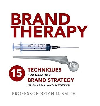 portada Brand Therapy: 15 Techniques for Creating Brand Strategy in Pharma and Medtech (en Inglés)