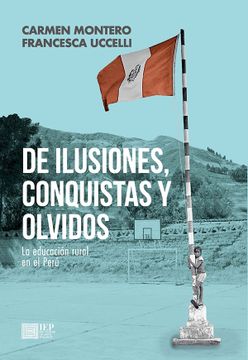 portada De ilusiones, conquistas y olvidos. La educación rural en el Perú (in Spanish)