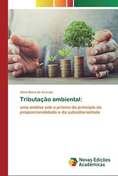 portada Tributação Ambiental:  Uma Análise sob o Prisma do Princípio da Proporcionalidade e da Subsidiariedade