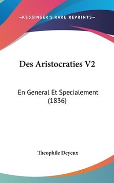 portada Des Aristocraties V2: En General Et Specialement (1836) (en Francés)