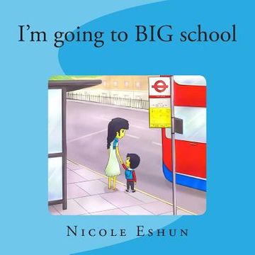 portada I'm going to big school: An interactive educational rhyme and activity book for pre-schoolers