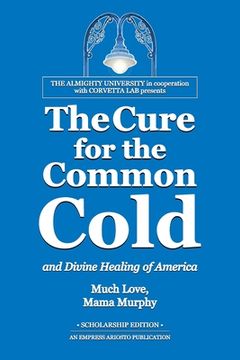 portada The Cure for the Common Cold and Divine Healing of America (in English)