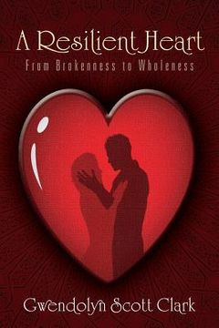 portada A Resilient Heart: From Brokenness to Wholeness (en Inglés)