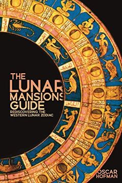 portada The Lunar Mansions Guide: Rediscovering the Western Lunar Zodiac (en Inglés)