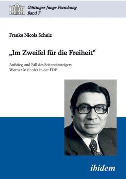 portada Im Zweifel fur die Freiheit. Aufstieg und Fall des Seiteneinsteigers Werner Maihofer in der fdp (en Alemán)