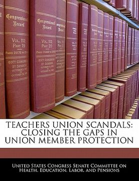 portada teachers union scandals: closing the gaps in union member protection (en Inglés)
