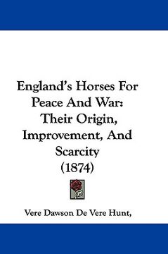 portada england's horses, for peace and war: their origin, improvement, and scarcity (1874)