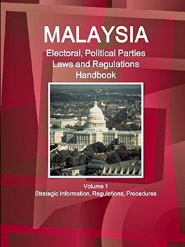 portada Malaysia Electoral, Political Parties Laws and Regulations Handbook Volume 1 Strategic Information, Regulations, Procedures (World Business and Investment Library) 