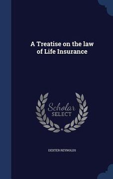 portada A Treatise on the law of Life Insurance (en Inglés)