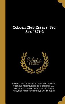 portada Cobden Club Essays. Sec. Ser. 1871-2