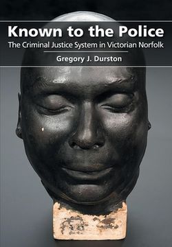 portada Known to the Police: The Criminal Justice System in Victorian Norfolk (en Inglés)