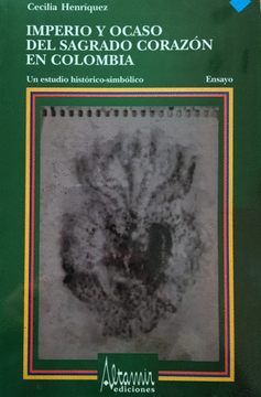 portada IMPERIO Y OCASO DEL SAGRADO CORAZON EN COLOMBIA (in Spanish)