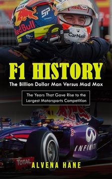 portada F1 History: The Billion Dollar Man Versus Mad Max (The Years That Gave Rise to the Largest Motorsports Competition) (en Inglés)