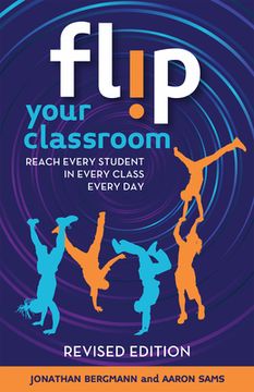 portada Flip Your Classroom, Revised Edition: Reach Every Student in Every Class Every day (in English)