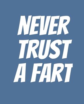 portada Never Trust a Fart: Funny Gift for a 50 Year Old Man or Woman (en Inglés)