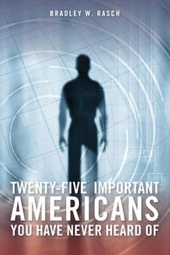 portada Twenty-Five Important Americans you Have Never Heard Of (en Inglés)