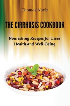 portada The Cirrhosis Cookbook: Nourishing Recipes for Liver Health and Well-Being (en Inglés)
