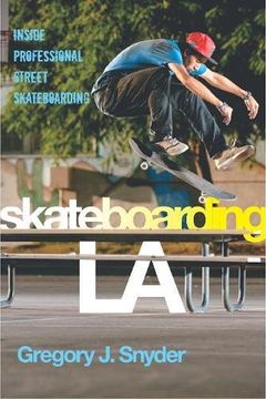 portada Skateboarding LA: Inside Professional Street Skateboarding (Alternative Criminology)