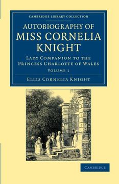 portada Autobiography of Miss Cornelia Knight 2 Volume Set: Autobiography of Miss Cornelia Knight: Lady Companion to the Princess Charlotte of Wales: Volume 1 (Cambridge Library Collection - Travel, Europe) (in English)