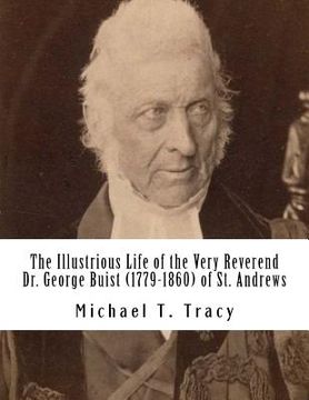portada The Illustrious Life of the Very Reverend Dr. George Buist (1779-1860) (en Inglés)