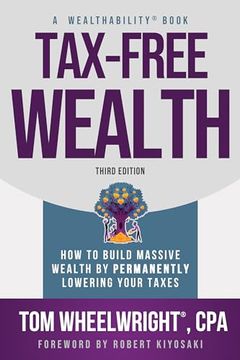 portada Tax-Free Wealth: How to Build Massive Wealth by Permanently Lowering Your Taxes (in English)